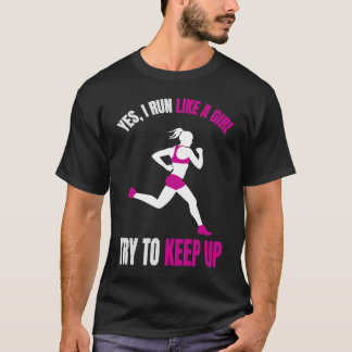 Camiseta Sí, corro como chica Intenta estar al tanto de las