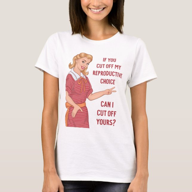 Camiseta Si Cortas Mi Elección Reproductiva Puedo Cortar (Anverso)