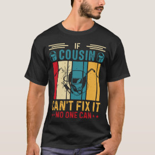 Camiseta Si COUSIN no puede arreglarlo, nadie puede soldar