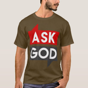 Camiseta Si Creen Preguntar A Dios Y Recibirán Tee
