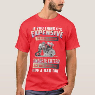 Camiseta Si Crees Que Es Caro Contratar A Un Buen Cortador