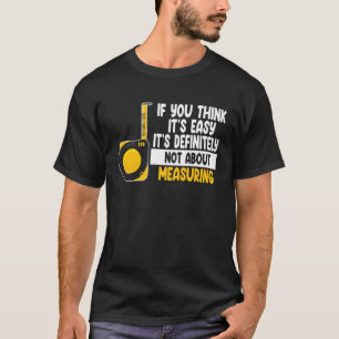 Camiseta si crees que es fácil definitivamente está midiend