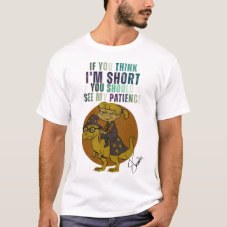 CAMISETA SI CREES QUE ESTOY CORTO, DEBERÍAS VER MI PACIENCI