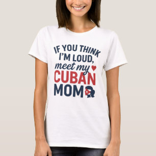 Camiseta Si crees que estoy fuerte, conoce a mi mamá cubana
