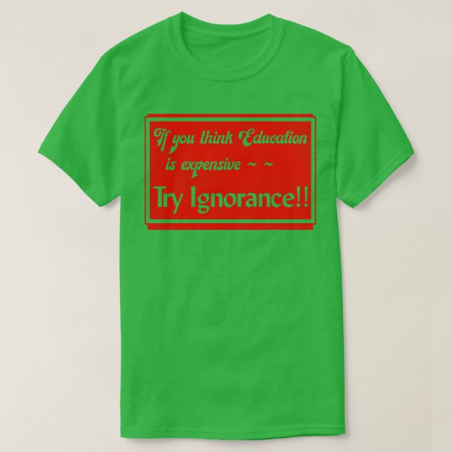 Camiseta Si crees que la educación es costosa, prueba la ig (Diseño del anverso)
