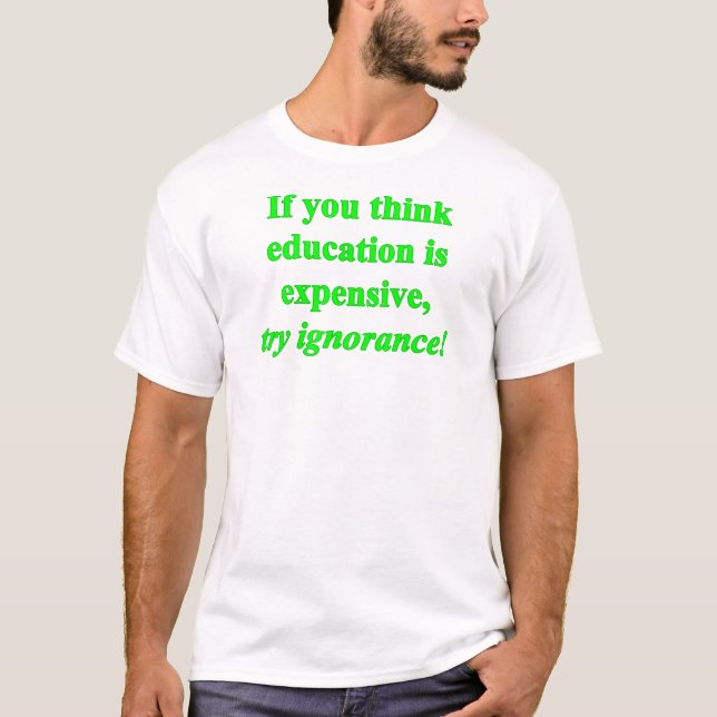 Camiseta Si crees que la educación es costosa... (verde) (Anverso)