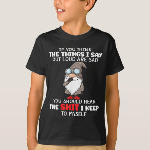 Camiseta Si Crees Que Las Cosas Digo En Voz Alta Son Malas