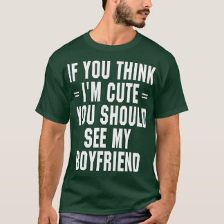 Camiseta Si crees que soy amable, deberías ver a mi novio