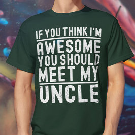 Camiseta Si crees que soy increíble, deberías conocer a mi 