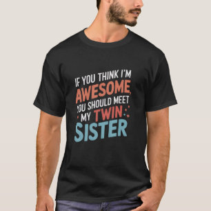 Camiseta Si crees que soy increíble deberías conocer a mi g