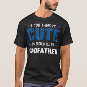 Camiseta si crees que soy lindo deberías ver a mi padrino