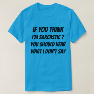 Camiseta ¿Si crees que soy sarcástico?
