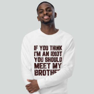 Camiseta Si crees que soy un idiota, deberías conocer a mi