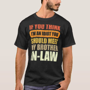 Camiseta Si crees que soy un idiota, deberías conocer a mi 