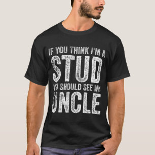 Camiseta Si crees que soy un semental deberías ver a mi tío