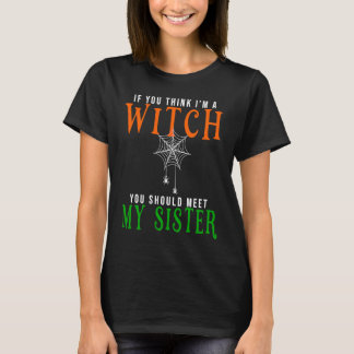 Camiseta si crees que soy una bruja, deberías conocer a mi