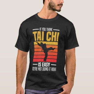 Camiseta Si crees que tai chi es fácil, no lo estás haciend