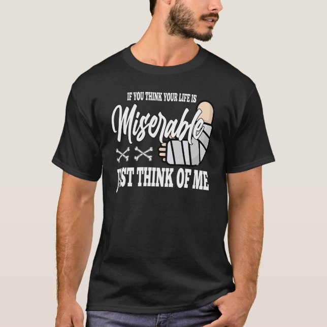 Camiseta si crees que tu vida es miserable Pierna Rota Rec (Anverso)