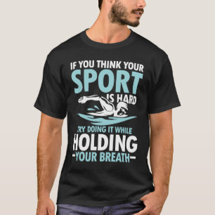 Camiseta Si crees que tus deportes son difíciles - Nadar