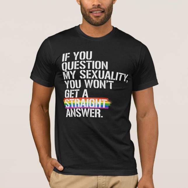 Camiseta Si cuestionas mi sexualidad (Anverso)