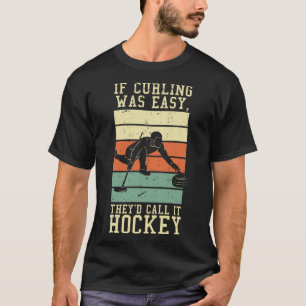 Camiseta Si Curling fuera fácil, lo llamarían Hockey, Graci