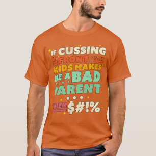 Camiseta Si Cuscar Frente A Mis Hijos Me Hace Una Mala Paro