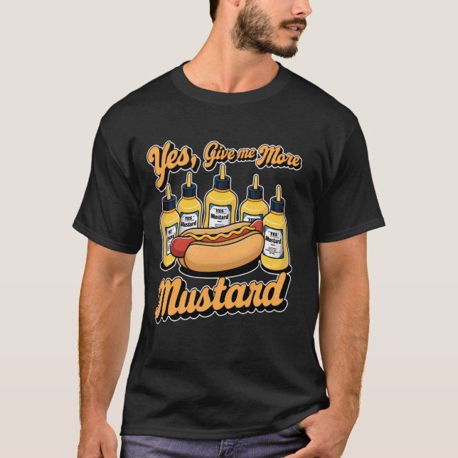 Camiseta Sí, Dame Más Salsa De Mostaza Lover Hotdog 1 (Anverso)