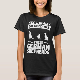 Camiseta Sí, De Verdad Necesito A Estos Pastores Alemanes