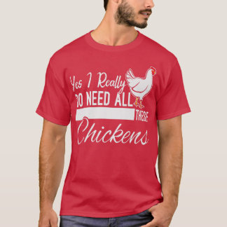Camiseta Sí, De Verdad Necesito Toda Esta Granja De Pollos 