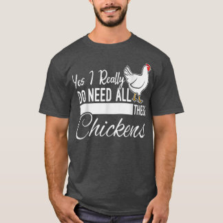Camiseta Sí, De Verdad Necesito Toda Esta Granja De Pollos 