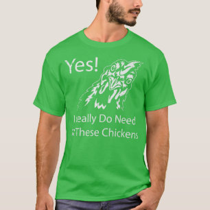 Camiseta Sí, De Verdad Necesito Toda Esta Granja De Pollos 