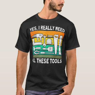 Camiseta Sí, De Verdad Necesito Todas Estas Herramientas Ca
