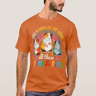 Camiseta Sí, De Verdad Necesito Todos Estos Cerdos De Guine