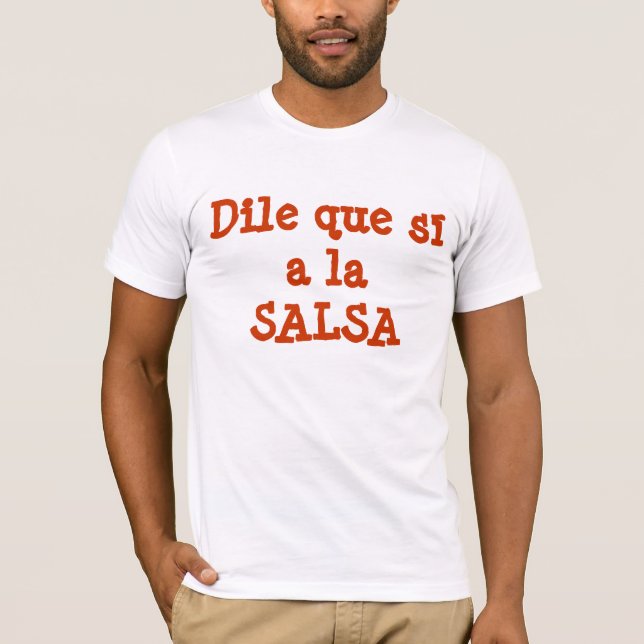 Camiseta Sí del que de Dile una SALSA del la (Anverso)