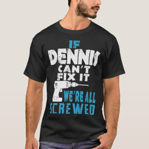 Camiseta Si Dennis No Puede Arreglarlo, Todos Somos Un Rega