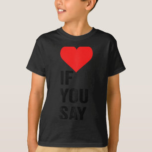 Camiseta Si dices Amor Al Corazón Rojo Mens & amp; Mujeres