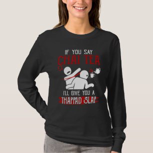 Camiseta Si Dices Chai Tea Te Daré Una Bofetada