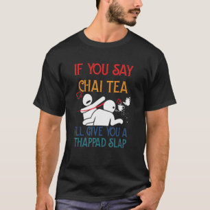 Camiseta Si Dices Chai Tea, Te Daré Una Espalda.