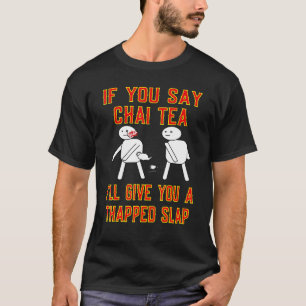 Camiseta Si Dices Chai Tea, Te Daré Una Espalda.
