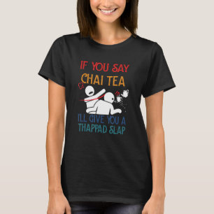 Camiseta Si Dices Chai Tea, Te Daré Una Espalda.