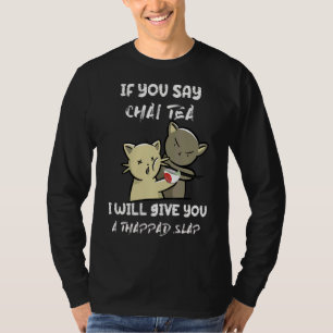 Camiseta Si Dices Chai Tea, Te Daré Una Espalda.