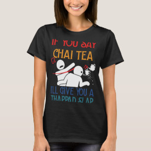 Camiseta Si Dices Chai Tea, Te Daré Una Espalda.