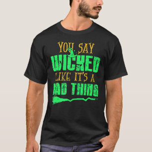 Camiseta Si dices malvado como si fuera algo malo con el in