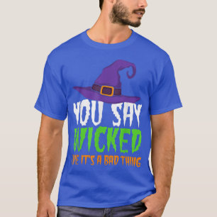 Camiseta Si dices malvado como si fuera una mala cosa, una 