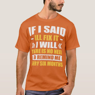 Camiseta si digo que lo arreglaré, no habrá necesidad de vo
