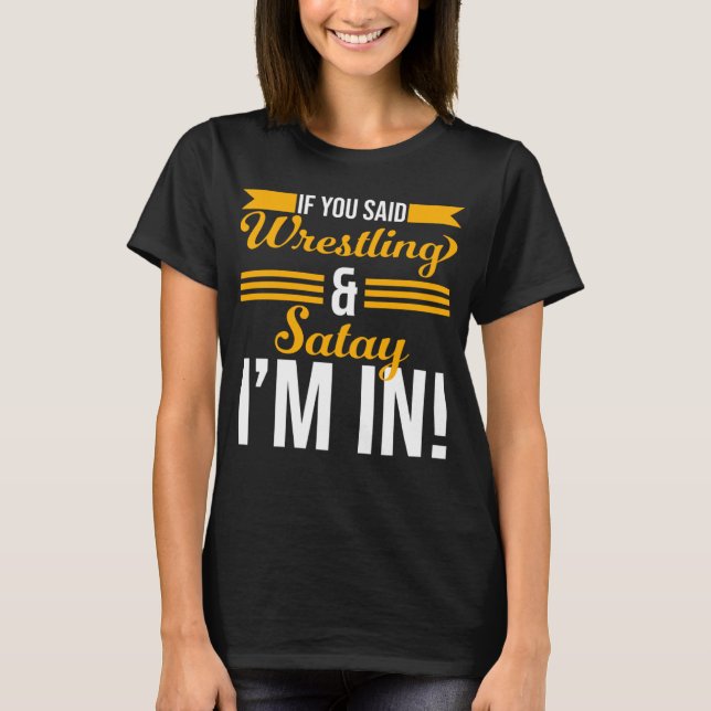 Camiseta Si dijiste Lucha y Satay estoy (Anverso)