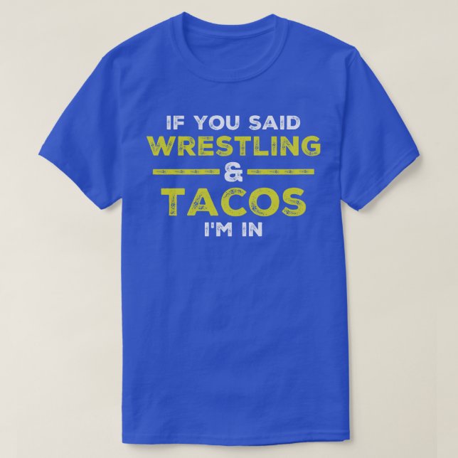Camiseta Si Dijiste Lucha Y Tacos En Lucha (Diseño del anverso)