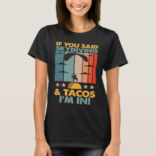 Camiseta Si Dijiste Paracaidismo Y Tacos Estoy Dentro Parac