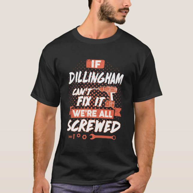 Camiseta Si DILLINGHAM no puede arreglárnosla, todos estamo (Anverso)