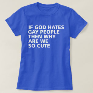 Camiseta Si Dios Odia A La Gente Gay, Entonces Por Qué Som